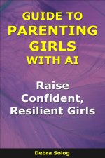 Guide to Parenting Girls With AI