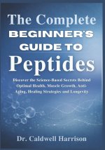 The Complete Beginner's Guide to Peptides