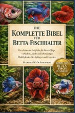 DIE KOMPLETTE BIBEL FÜR BETTA-FISCHHALTER