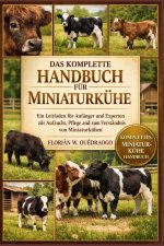 DAS KOMPLETTE HANDBUCH FÜR MINIATURKÜHE