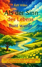 Als der Sinn des Lebens bunt wurde