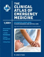 The Clinical Atlas Of Emergency Medicine