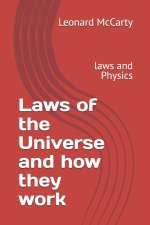 Laws of the Universe and how they work