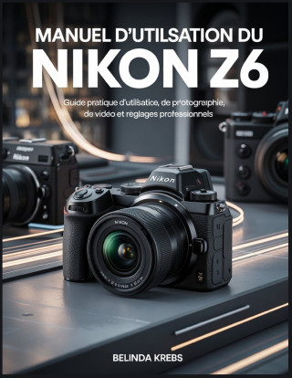 Manuel d'utilisation du Nikon Z6