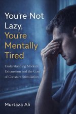 You're not Lazy you're Mentally Tired