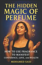The Hidden Magic of Perfume