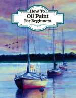 How To Oil Paint For Beginners - (Learn the art of oil painting)