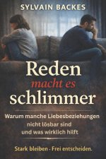 Reden macht es schlimmer