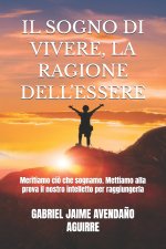IL SOGNO DI VIVERE, LA RAGIONE DELL'ESSERE