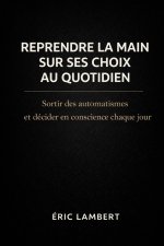 Reprendre la main sur ses choix au quotidien