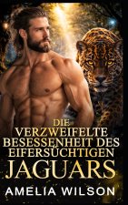 Die verzweifelte Besessenheit des eifersüchtigen Jaguars