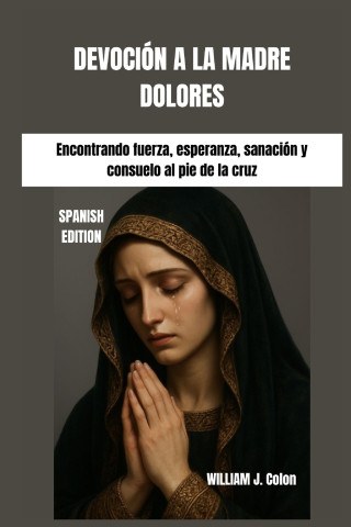 DEVOCIÓN A LA MADRE DOLORES