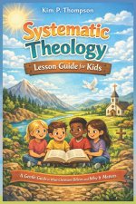 Systematic Theology Lesson Guide for Kids