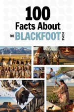 100 Facts About the Blackfoot People