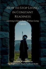 How to Stop Living in Constant Readiness