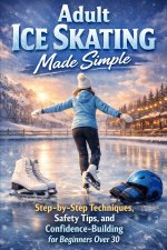 Adult Ice Skating Made Simple