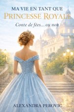 MA VIE EN TANT QUE PRINCESSE ROYALE