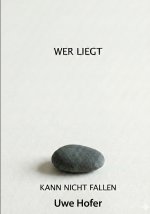 WER LIEGT KANN NICHT FALLEN