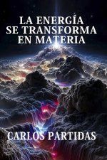 LA ENERGÍA SE TRANSFORMA EN MATERIA