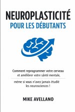 NEUROPLASTICITÉ POUR LES DÉBUTANTS