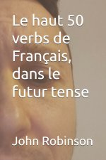 Le haut 50 verbs de Français, dans le futur tense