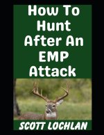 How To Hunt After An EMP Attack