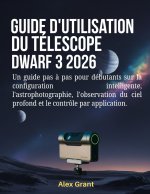 Guide d'utilisation du télescope DWARF 3 2026