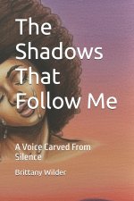 The Shadows That Follow Me