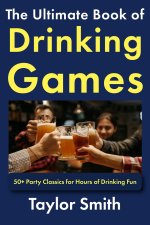 The Ultimate Book of Drinking Games
