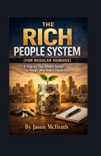 THE RICH PEOPLE SYSTEM (FOR REGULAR HUMANS)