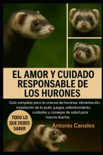 EL AMOR Y CUIDADO RESPONSABLE DE LOS HURONES