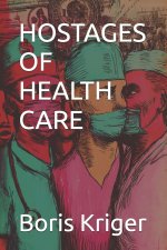 HOSTAGES OF HEALTH CARE