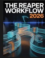 The REAPER Workflow 2026