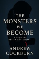 The Monsters We Become
