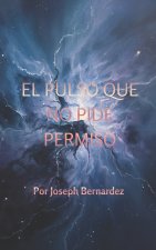 EL PULSO QUE NO PIDE PERMISO