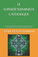 LE SUPERDÉTERMINISTE CATHOLIQUE