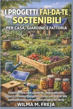 I PROGETTI FAI-DA-TE SOSTENIBILI PER CASA, GIARDINO E FATTORIA