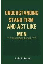 Understanding Stand Firm And Act Like Men
