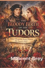 THE BLOODY BIRTH OF THE TUDORS