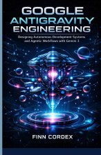 GOOGLE ANTIGRAVITY ENGINEERING