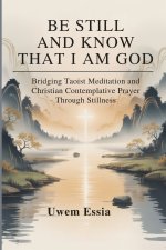 BE STILL AND KNOW THAT I AM GOD
