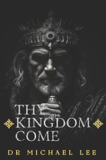 Thy KINGDOM Come