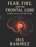 Fear, Fire, and the Frontal Lobe