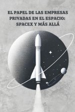 El Papel de las Empresas Privadas en el Espacio