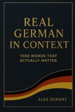 Real German in Context - 1000 Words That Actually Matter