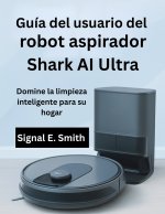 Guía del usuario del robot aspirador Shark AI Ultra