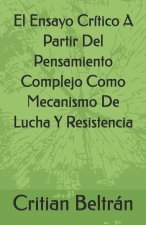 El Ensayo Crítico A Partir Del Pensamiento Complejo Como Mecanismo De Lucha Y Resistencia