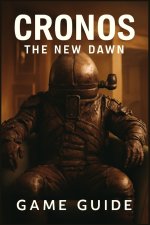 CRONOS THE NEW DAWN GAME GUIDE