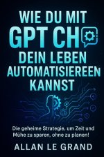 WIE DU MIT GPT CHAT DEIN LEBEN AUTOMATISIEREN KANNST