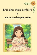 Eres una chica perfecta y no te cambio por nada